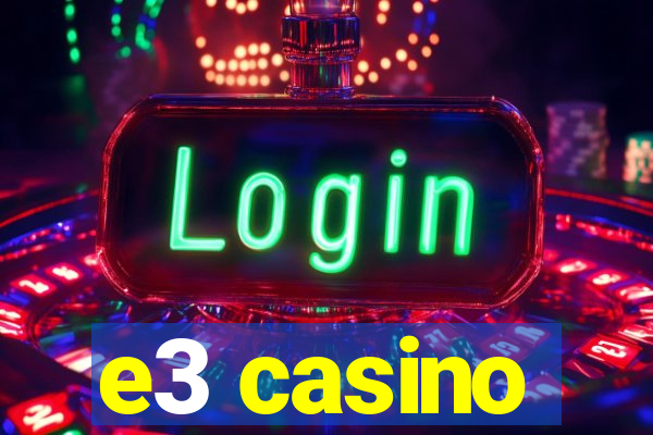 e3 casino