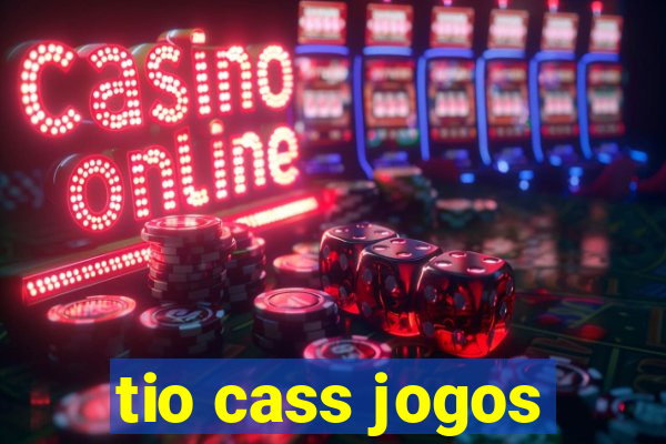 tio cass jogos