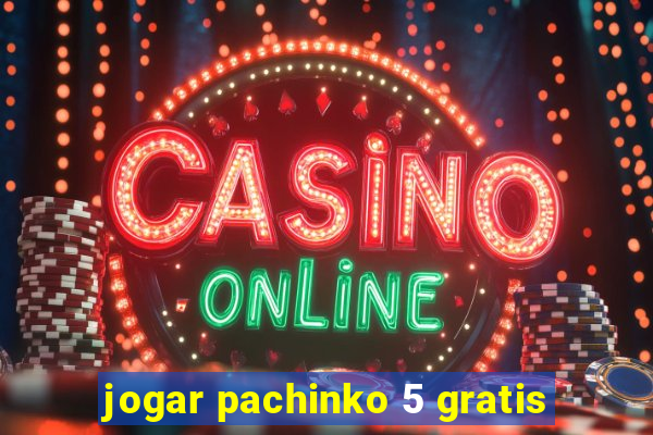 jogar pachinko 5 gratis