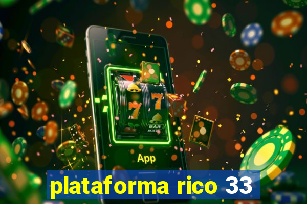 plataforma rico 33