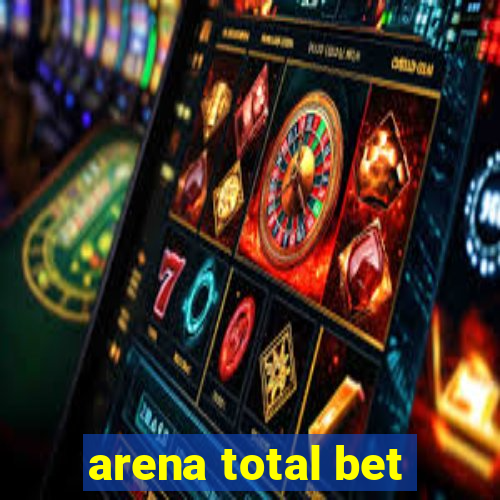 arena total bet