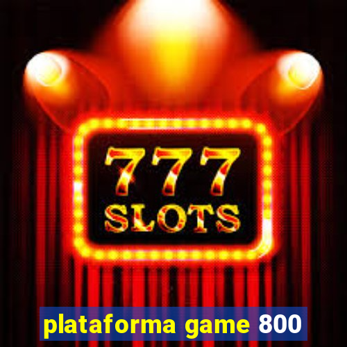 plataforma game 800