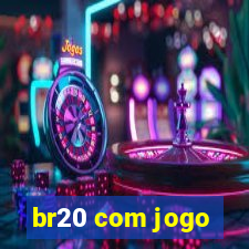 br20 com jogo