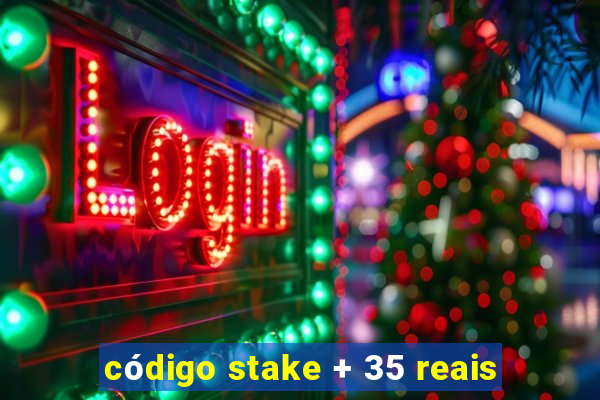 código stake + 35 reais