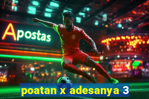 poatan x adesanya 3