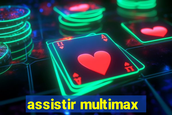 assistir multimax