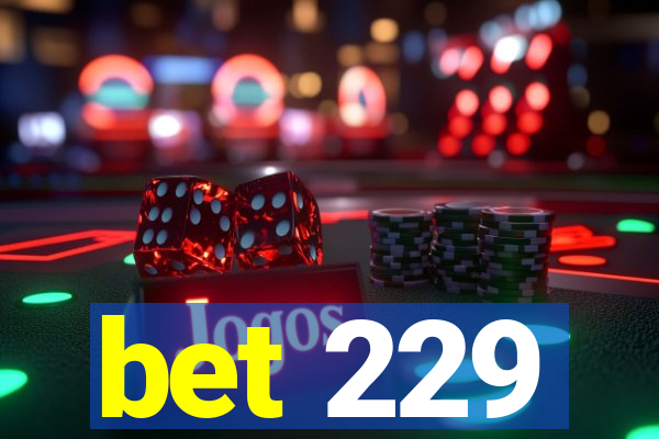 bet 229