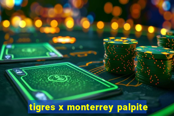 tigres x monterrey palpite