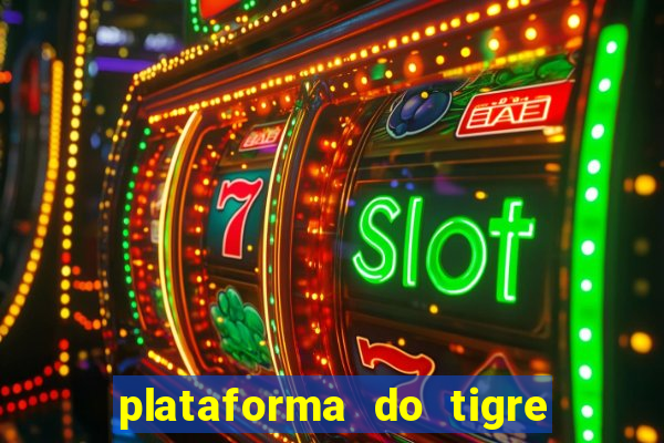 plataforma do tigre que paga no cadastro