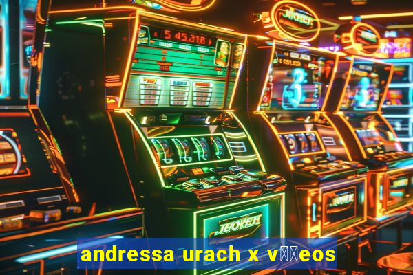 andressa urach x v閾哾eos