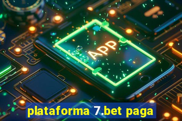 plataforma 7.bet paga