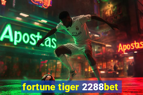 fortune tiger 2288bet