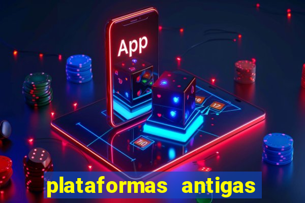 plataformas antigas de slots