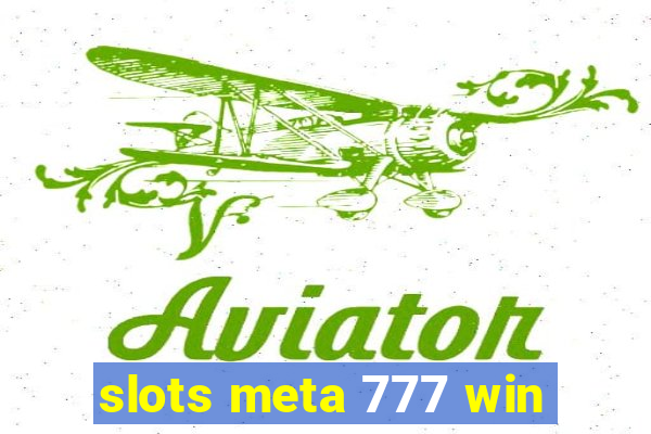 slots meta 777 win