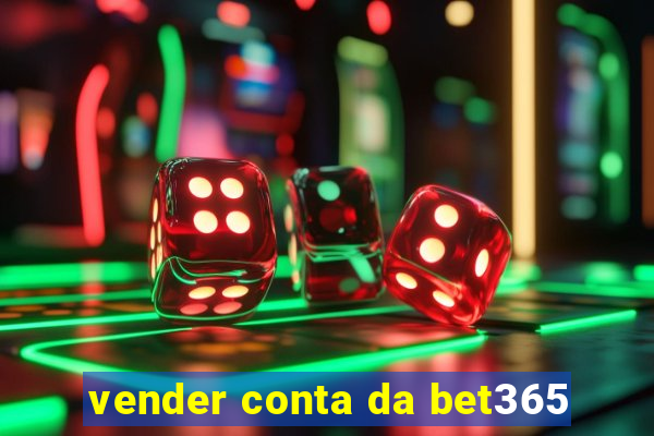 vender conta da bet365