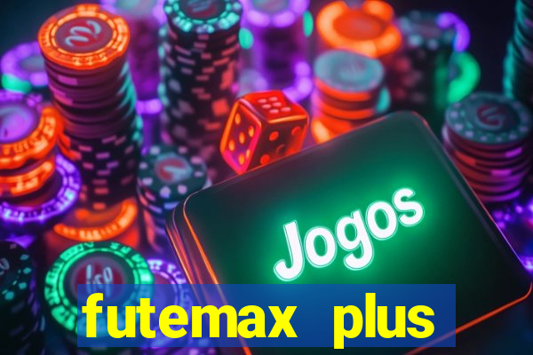 futemax plus futebol ao vivo