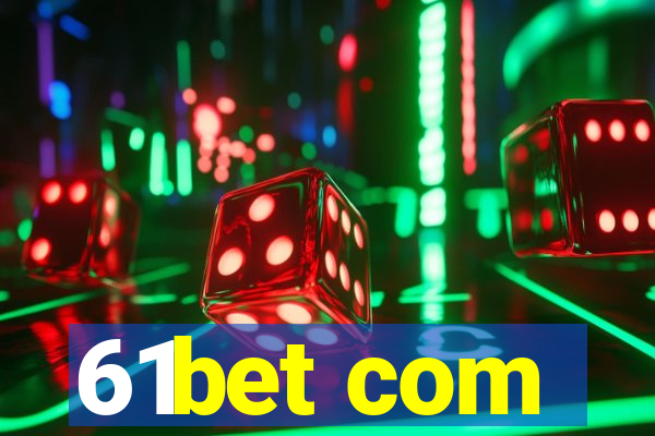 61bet com