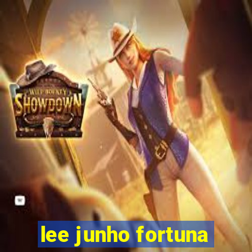 lee junho fortuna