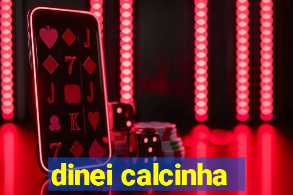 dinei calcinha