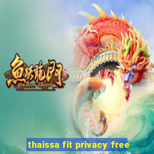 thaissa fit privacy free