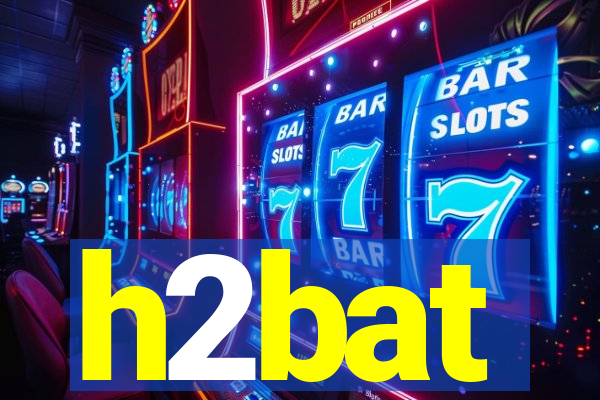 h2bat