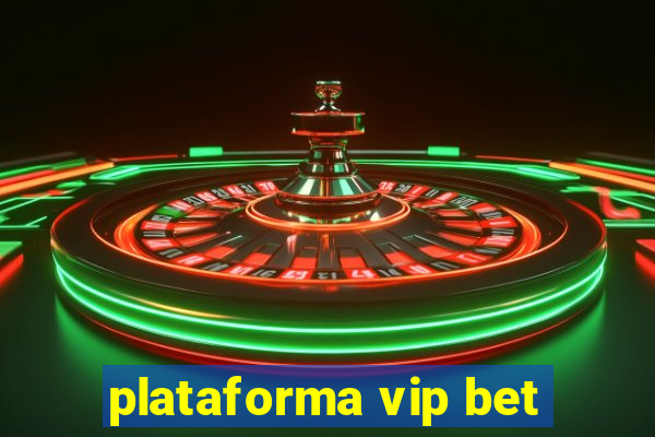 plataforma vip bet