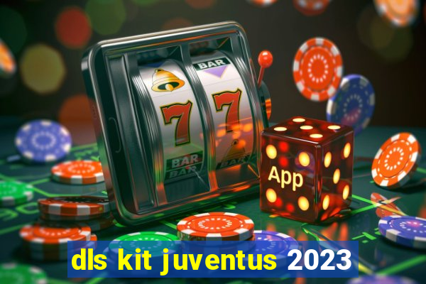 dls kit juventus 2023