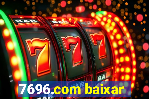 7696.com baixar