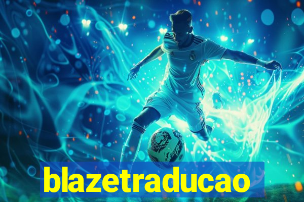 blazetraducao