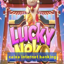 caixa internet banking