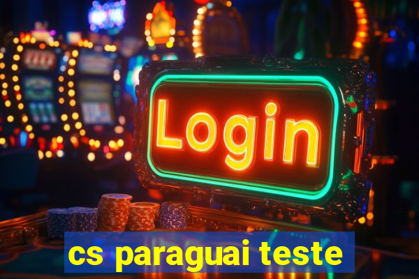 cs paraguai teste