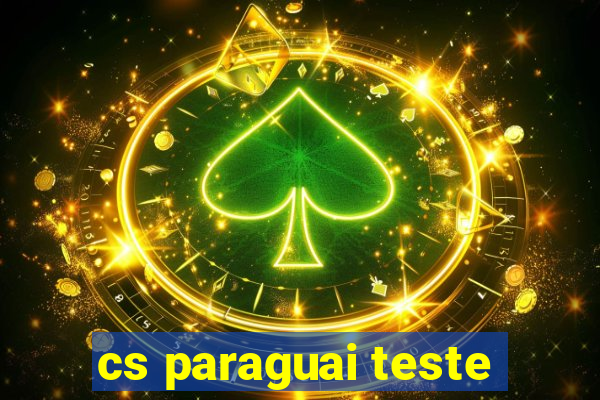 cs paraguai teste