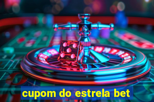 cupom do estrela bet