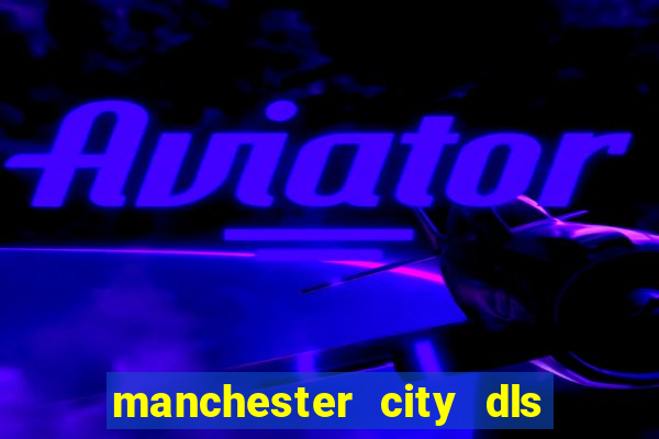 manchester city dls 23 kits