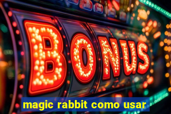 magic rabbit como usar