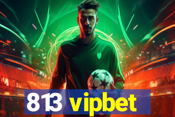 813 vipbet