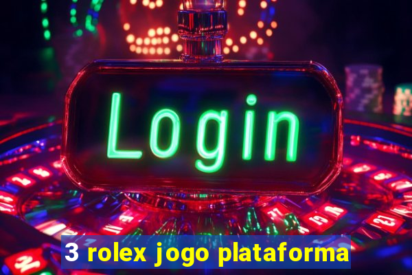 3 rolex jogo plataforma