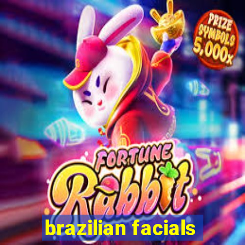 brazilian facials