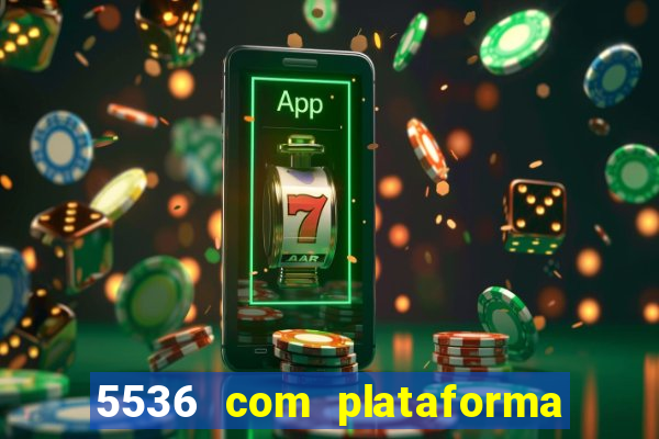 5536 com plataforma de jogos