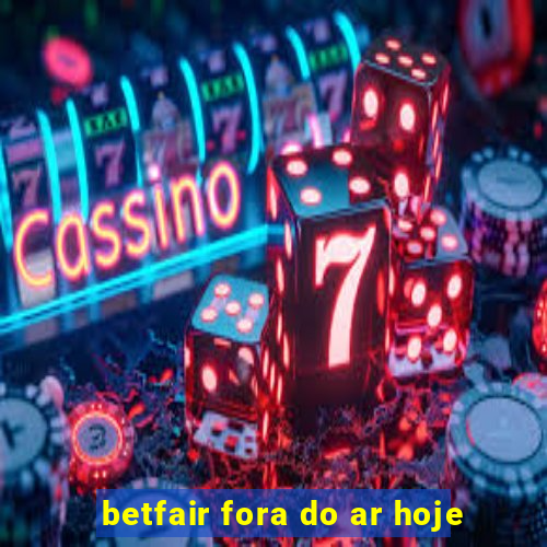 betfair fora do ar hoje