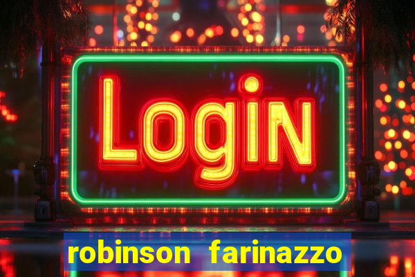 robinson farinazzo biografia wikipedia