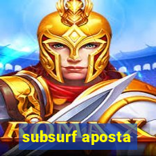 subsurf aposta