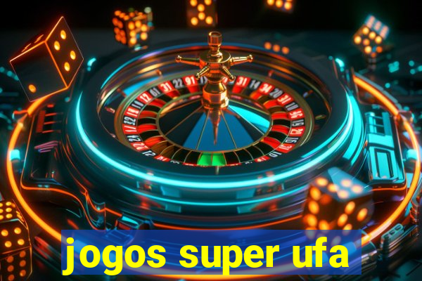 jogos super ufa