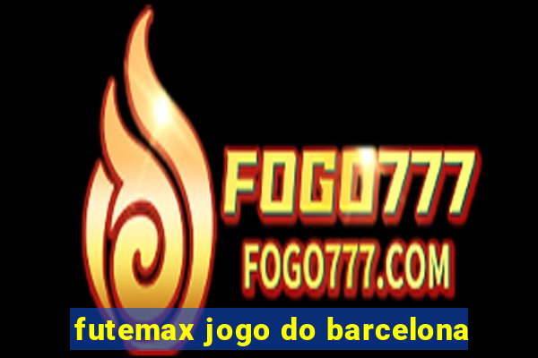 futemax jogo do barcelona