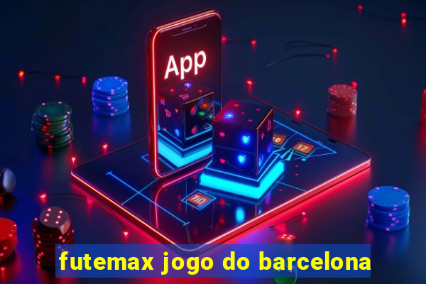 futemax jogo do barcelona