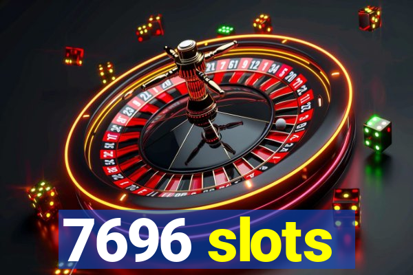 7696 slots