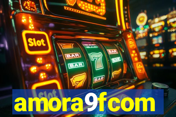 amora9fcom