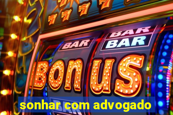 sonhar com advogado