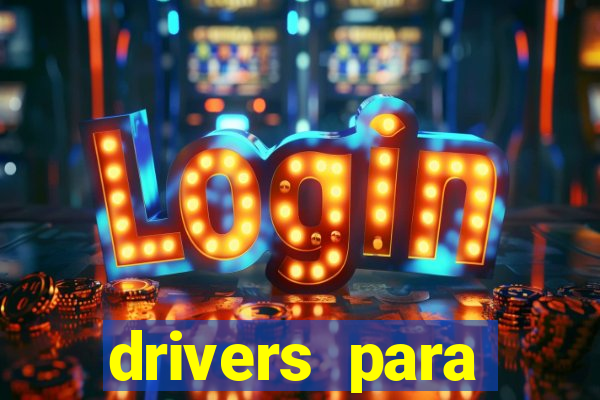 drivers para windows 7 64 bits