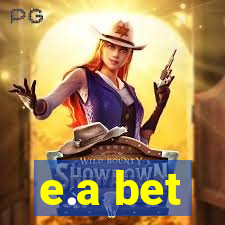 e.a bet